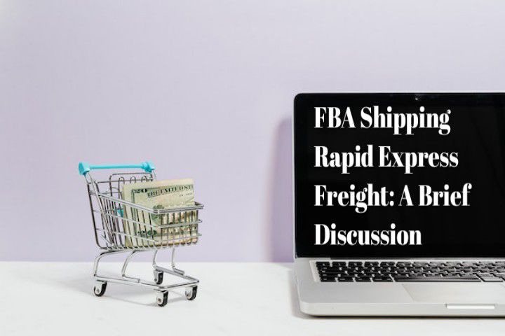 FBA Shipping Rapid Express Freight A Brief Discussion
