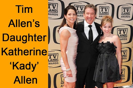 Know About Tim Allen’s Daughter Katherine 'Kady' Allen