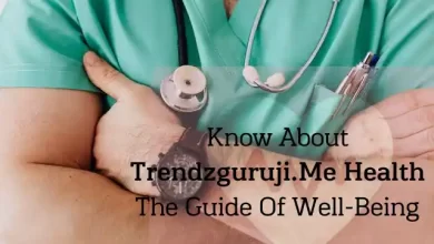 Know About Trendzguruji.Me Health The Guide Of Well-Being