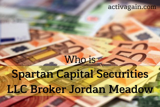 Who is Spartan Capital Securities LLC Broker Jordan Meadow
