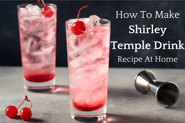 How To Make Shirley Temple Drink